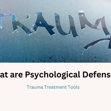 Trauma Treatment: What are Psychological Defenses?